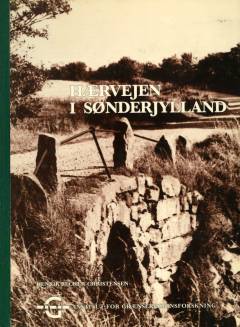 Hærvejen i Sønderjylland : et vejhistorisk studie : fra Kongeåen til Danevirke