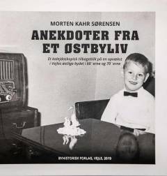 Anekdoter fra et Østbyliv : et kaleidoskopisk tilbageblik på en opvækst i Vejles østlige bydel i 60'erne og 70'erne