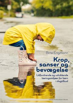 Krop, sanser og bevægelse : udfordrende og udviklende læringsmiljøer for børn i dagtilbud