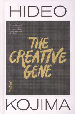 The creative gene : how books, movies, and music inspired the creator of Death Stranding and Metal Gear Solid