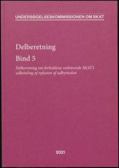 Delberetning : delberetning om forholdene vedrørende SKAT's udbetaling af refusion af udbytteskat. Bind 5 : Protokol nr. 40-47