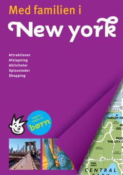 Med familien i New York : attraktioner, afslapning, aktiviteter, spisesteder, shopping