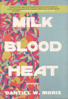 Milk blood heat : Stories