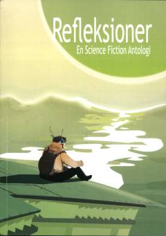 Refleksioner : en science fiction antologi