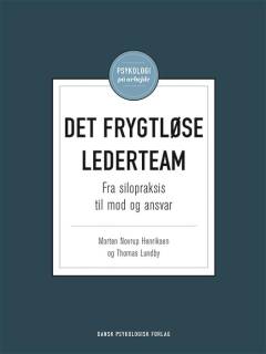 Det frygtløse lederteam : fra silopraksis til mod og ansvar