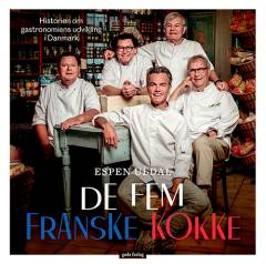 De fem franske kokke : historien om gastronomiens udvikling i Danmark