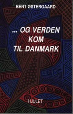 - og verden kom til Danmark