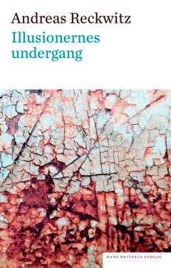 Illusionernes undergang : politik, økonomi og kultur i senmoderniteten