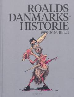 Roalds danmarkshistorie : 1980-2026 : fra Anker til Mette. Bind 1