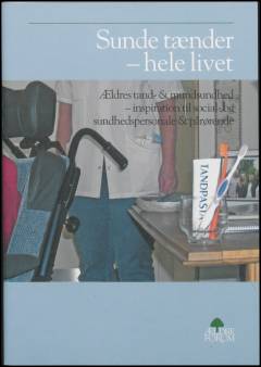 Sunde tænder - hele livet : ældres tand- & mundsundhed - inspiration til social- og sundhedspersonale & pårørende