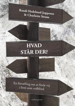 Hvad står der? : en fortælling om at finde vej i livet som ordblind