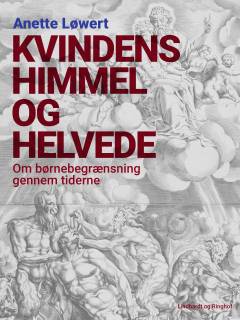Kvindens himmel og helvede : om børnebegrænsning gennem tiderne