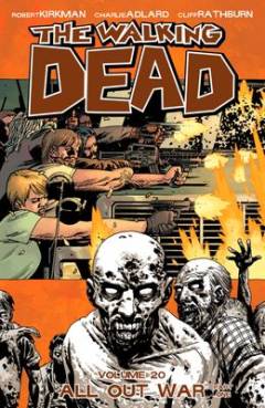 The walking dead. Vol. 20 : All out war part 1