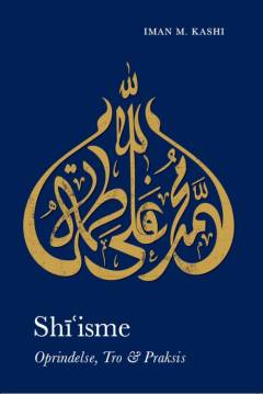Shīʻisme : oprindelse, tro & praksis