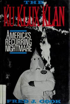 The Ku Klux Klan : America's recurring nightmare