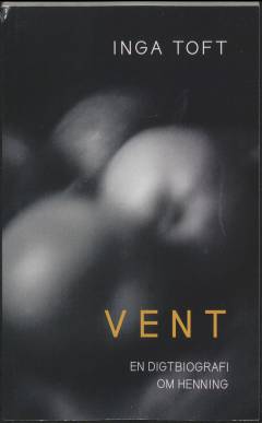 Vent : en digtbiografi om Henning