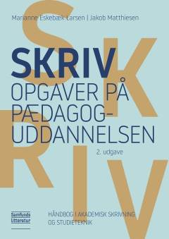 Skriv opgaver på pædagoguddannelsen : håndbog i akademisk skrivning og studieteknik