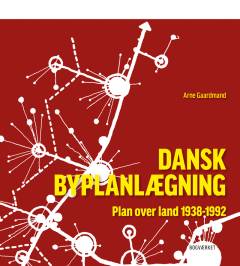 Plan over land : dansk byplanlægning 1938-1992