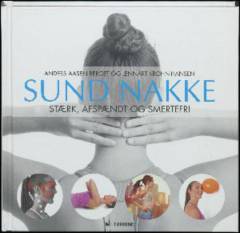 Sund nakke : stærk, afspændt og smertefri