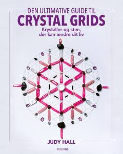 Den ultimative guide til Crystal grids : krystaller og sten der kan ændre dit liv