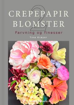 Crepepapirblomster 2 : farvning og finesser