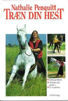 Træn din hest : dressurteknik, arbejde på jorden, cirkustricks