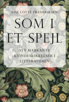 Som i et spejl : syv markante kvindeskikkelser i litteraturen