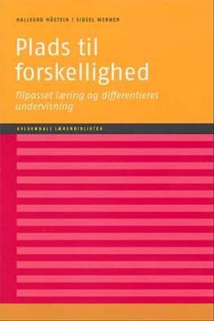 Plads til forskellighed : tilpasset læring og differentieret undervisning