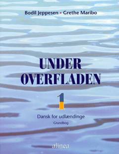 Under overfladen : dansk for udlændinge : grundbog. Bind 1