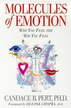 Molecules of emotion : why you feel the way you feel