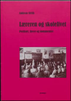Læreren og skolelivet : postkort, breve og dokumenter