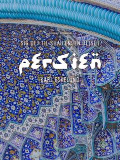 Sig det til shah'en : en rejse i Persien