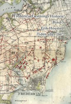 Fredericia fæstnings historie. Bind 3 : Tiden efter 1847