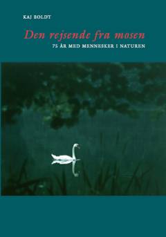 Den rejsende fra mosen : 75 år med mennesker i naturen