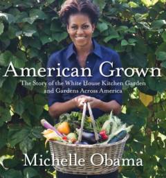American grown : the story of the White House kitchen garden and gardens across America