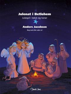 Julenat i Betlehem : julespil i tekst og toner