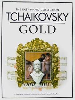 Gold : a collection of Tchaikovsky's essential works newly arranged for easy piano