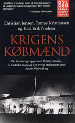 Krigens købmænd : det hemmelige opgør med Riffelsyndikatet, A.P. Møller, Novo og den øvrige storindustri efter Anden Verdenskrig