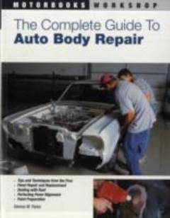 The complete guide to auto body repair