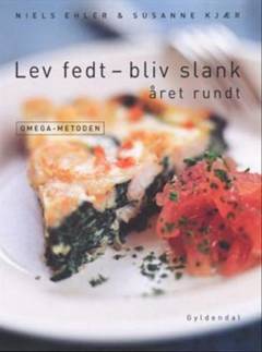 Lev fedt - bliv slank året rundt : Omega-metoden