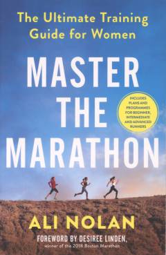 Master the marathon : the ultimate training guide for women