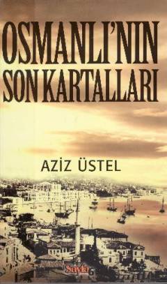 Osmanlı'nın son kartalları