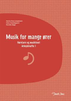 Musik for mange ører : hørelære og musikteori : arbejdshæfte. Bind 1