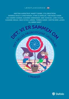 Det, vi er sammen om : det fælles pædagogiske grundlag i praksis