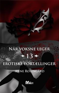Når voksne leger : 13 erotiske fortællinger