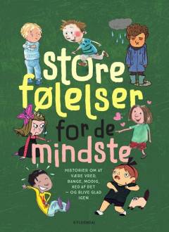 Store følelser for de mindste : historier om at være vred, bange, modig, ked af det - og blive glad igen