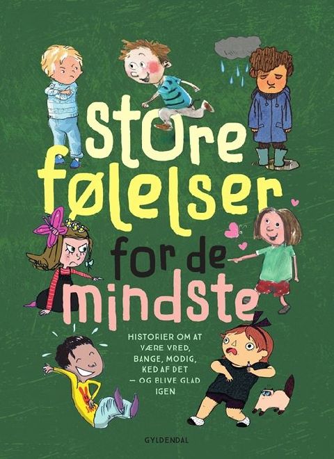 Store følelser for de mindste : historier om at være vred, bange, modig, ked af det - og blive glad igen