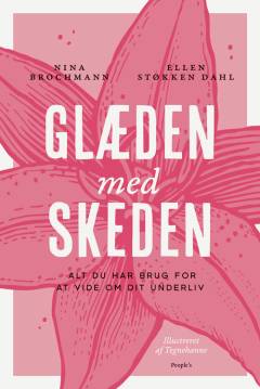 Glæden med skeden : alt du behøver at vide om dit underliv