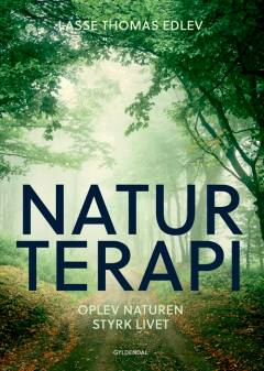 Naturterapi : oplev naturen - styrk livet