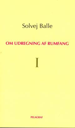 Om udregning af rumfang. Bind 1